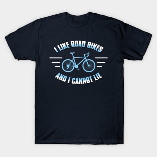 Road Bikes Cyclist Cycling Bicycle Funny Meme Gift For Cyclist T-Shirt